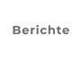 Berichte